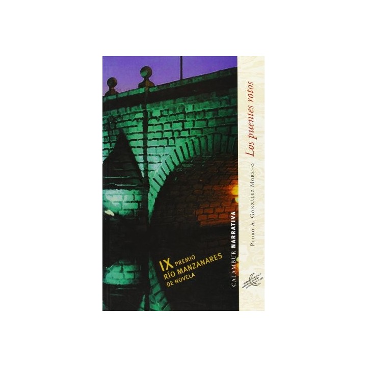 Los Puentes Rotos: IX Premio Río Manzanares de Novela (Dedicatoria y firma autógrafa de autor a poeta con obras publicadas) PRIM